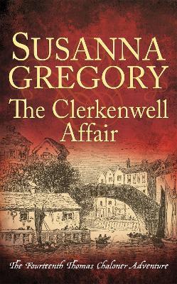 The Clerkenwell Affair: The Fourteenth Thomas Chaloner Adventure - Susanna Gregory - cover