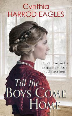 Till the Boys Come Home: War at Home, 1918 - Cynthia Harrod-Eagles - cover