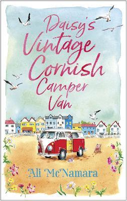 Daisy's Vintage Cornish Camper Van: Escape into a heartwarming, feelgood summer read - Ali McNamara - cover