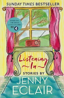 Listening In: Gripping short stories about women based on Jenny Eclair's Radio 4 series, Little Lifetimes - Jenny Eclair - cover