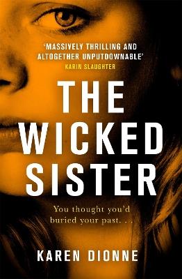 The Wicked Sister: The gripping thriller with a killer twist - Karen Dionne - cover
