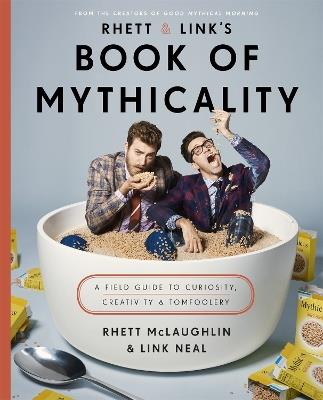 Rhett & Link's Book of Mythicality: A Field Guide to Curiosity, Creativity, and Tomfoolery - Rhett McLaughlin,Link Neal - cover