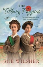 The Tilbury Poppies: Can the factory girls work together for a better future? A heartwarming WWI family saga