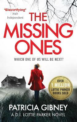 The Missing Ones: An absolutely gripping thriller with a jaw-dropping twist - Patricia Gibney - cover