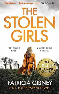The Stolen Girls: A totally gripping thriller with a twist you won't see coming (Detective Lottie Parker, Book 2) - Patricia Gibney - cover