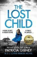 The Lost Child: A gripping detective thriller with a heart-stopping twist - Patricia Gibney - cover