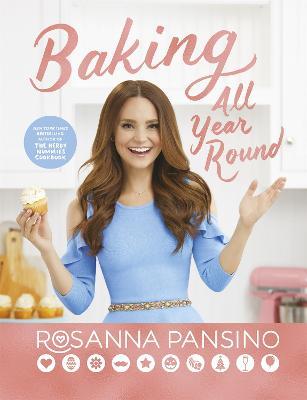 Baking All Year Round: From the author of The Nerdy Nummies Cookbook - Rosanna Pansino - cover