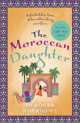 The Moroccan Daughter: from the internationally bestselling author of The Little Coffee Shop of Kabul - Deborah Rodriguez - cover