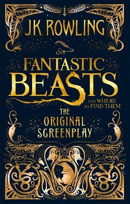 Fantastic Beasts and Where to Find Them: The Original Screenplay - J.K. Rowling - cover