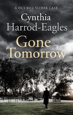 Gone Tomorrow: A Bill Slider Mystery (9) - Cynthia Harrod-Eagles - cover