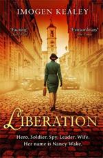 Liberation: Inspired by the incredible true story of World War II's greatest heroine Nancy Wake