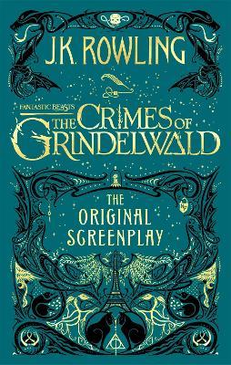 Fantastic Beasts: The Crimes of Grindelwald - The Original Screenplay - J. K. Rowling - cover