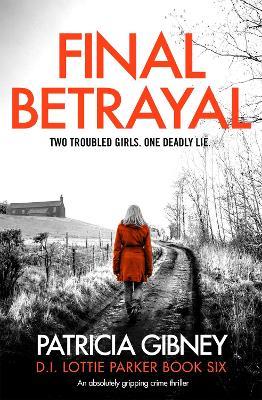 Final Betrayal: An absolutely gripping crime thriller - Patricia Gibney - cover