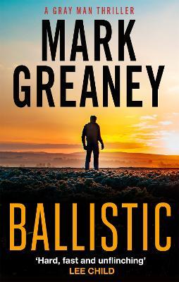 Ballistic - Mark Greaney - cover