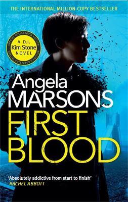 First Blood: A completely gripping mystery thriller - Angela Marsons - cover