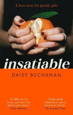 Insatiable: 'A frank, funny account of 21st-century lust' Independent - Daisy Buchanan - cover