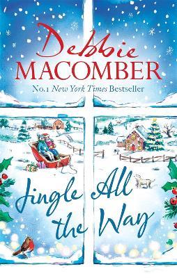 Jingle All the Way: Cosy up this Christmas with the ultimate feel-good festive bestseller - Debbie Macomber - cover