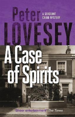 A Case of Spirits: The Sixth Sergeant Cribb Mystery - Peter Lovesey - cover