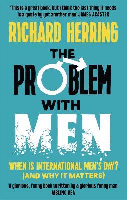 The Problem with Men: When is it International Men's Day? (and why it matters) - Richard Herring - cover