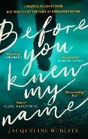 Before You Knew My Name: 'An exquisitely written, absolutely devastating novel' Red magazine - Jacqueline Bublitz - cover