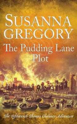 The Pudding Lane Plot: The Fifteenth Thomas Chaloner Adventure - Susanna Gregory - cover