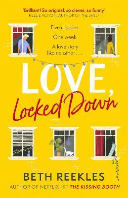 Love, Locked Down: the debut romantic comedy from the writer of Netflix hit The Kissing Booth - Beth Reekles - cover