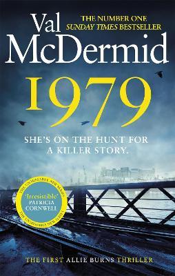 1979: The unmissable first thriller in an electrifying, brand-new series from the No.1 bestseller - Val McDermid - cover