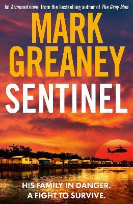 Sentinel: The relentlessly thrilling Armored series from the author of The Gray Man - Mark Greaney - cover