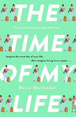 The Time of My Life: The MOST hilarious book you'll read all year - Rosie Mullender - cover