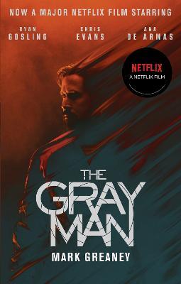 The Gray Man: Now a major Netflix film - Mark Greaney - cover