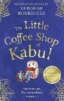 The Little Coffee Shop of Kabul: The heart-warming and uplifting international bestseller - Deborah Rodriguez - cover