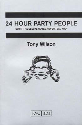 24 Hour Party People - Tony Wilson - cover