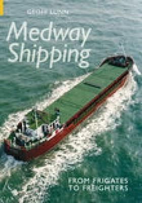 Medway Shipping: From Frigates to Freighters - Geoff Lunn - cover