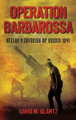 Ibs Operation Barbarossa: Hitler's Invasion of Russia 1941