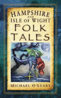 Hampshire and Isle of Wight Folk Tales - Michael O'Leary - cover