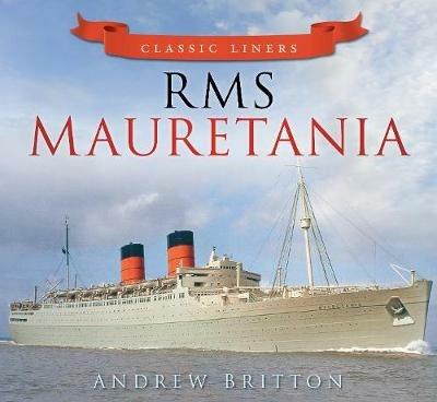 RMS Mauretania: Classic Liners - Andrew Britton - cover