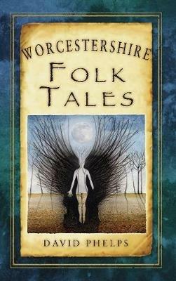 Worcestershire Folk Tales - David Phelps - cover