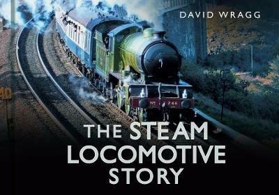 The Steam Locomotive Story - David Wragg - cover