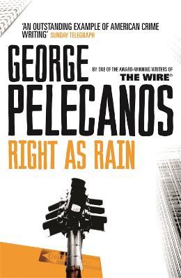 Right As Rain: From Co-Creator of Hit HBO Show 'We Own This City' - George Pelecanos - cover