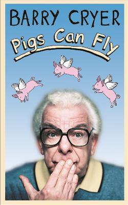 Pigs Can Fly - Barry Cryer - cover