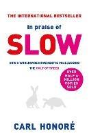 In Praise of Slow: How a Worldwide Movement is Challenging the Cult of Speed