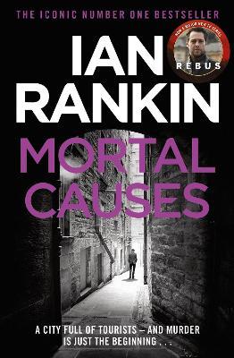 Mortal Causes: From the iconic #1 bestselling author of A SONG FOR THE DARK TIMES - Ian Rankin - cover