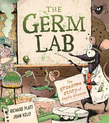 The Germ Lab: The Gruesome Story of Deadly Diseases - Richard Platt - cover