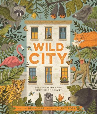 Wild City: Meet the animals who share our city spaces - Ben Hoare - cover