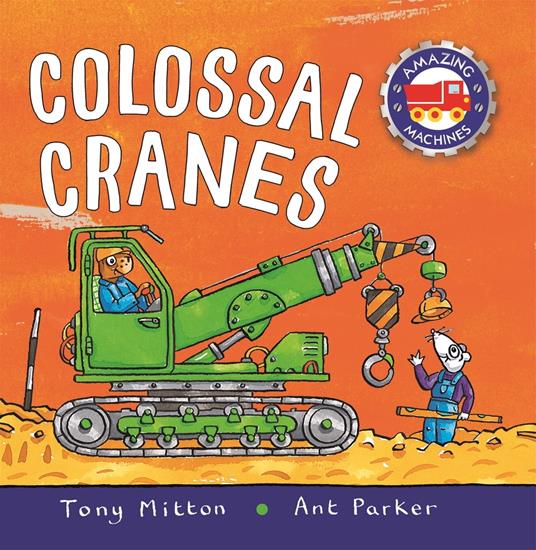 Amazing Machines Colossal Cranes - Tony Mitton,Parker Ant - ebook