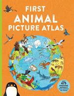 First Animal Picture Atlas: Meet 475 Awesome Animals From Around the World