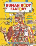 The Human Body Factory: A Guide To Your Insides