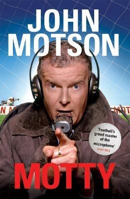 Motty: Forty Years in the Commentary Box - John Motson - cover