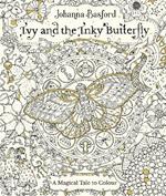 Ivy and the Inky Butterfly: A Magical Tale to Colour