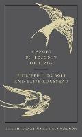 A Short Philosophy of Birds - Philippe J. Dubois,Elise Rousseau - cover